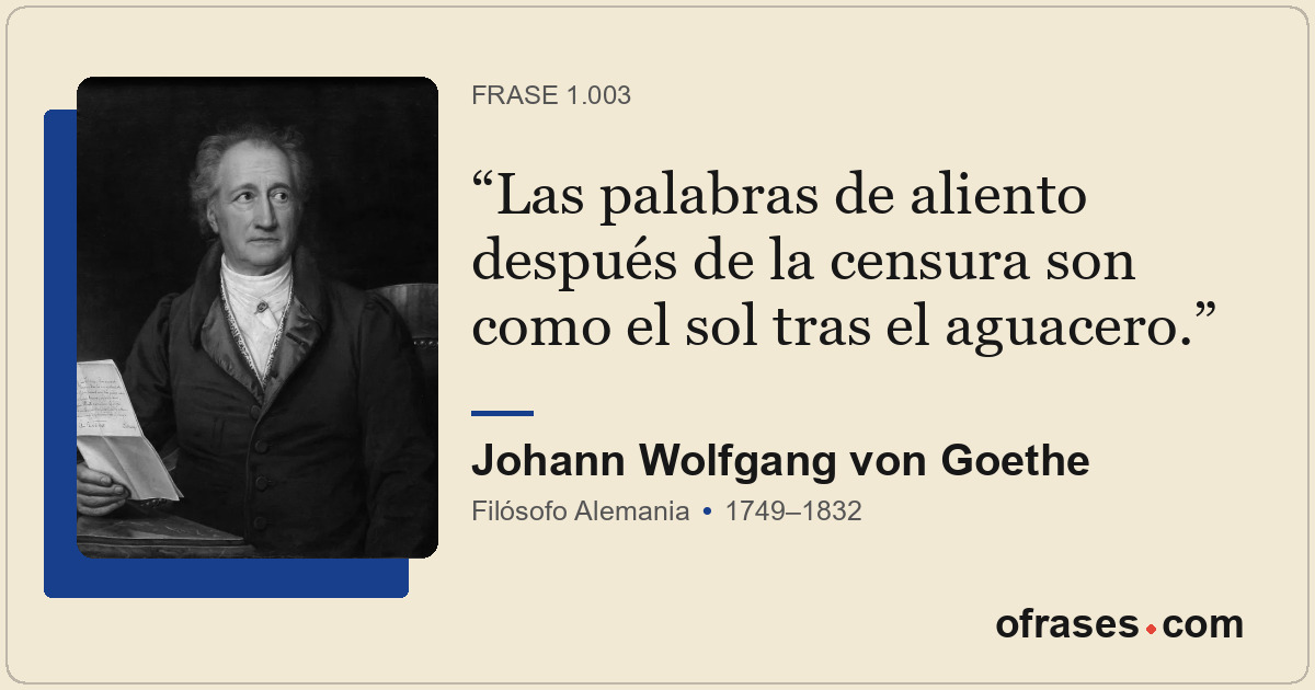 Las palabras de aliento después de la censura son como el sol tras el aguacero.