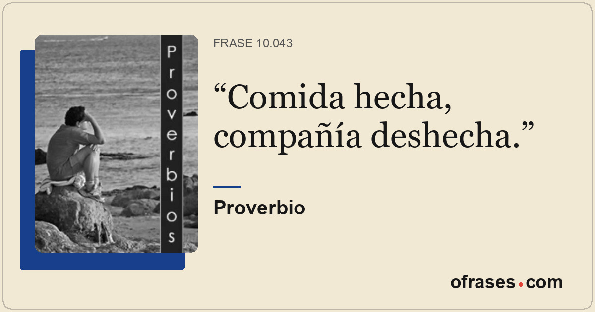 Comida hecha, compañía deshecha.