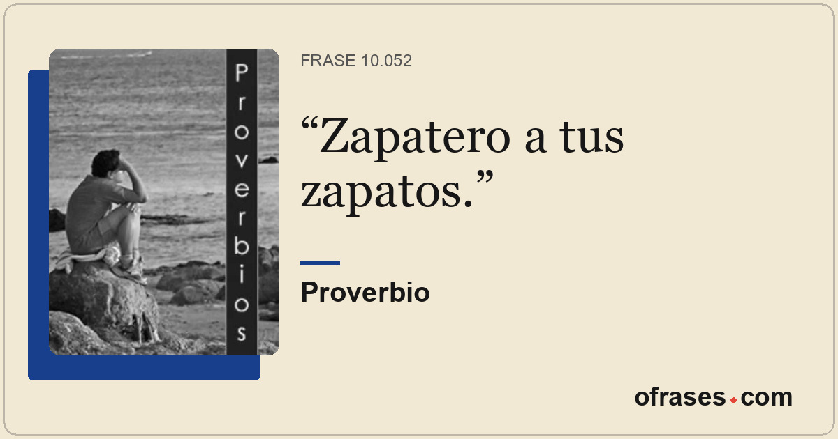 Zapatero a tus zapatos.