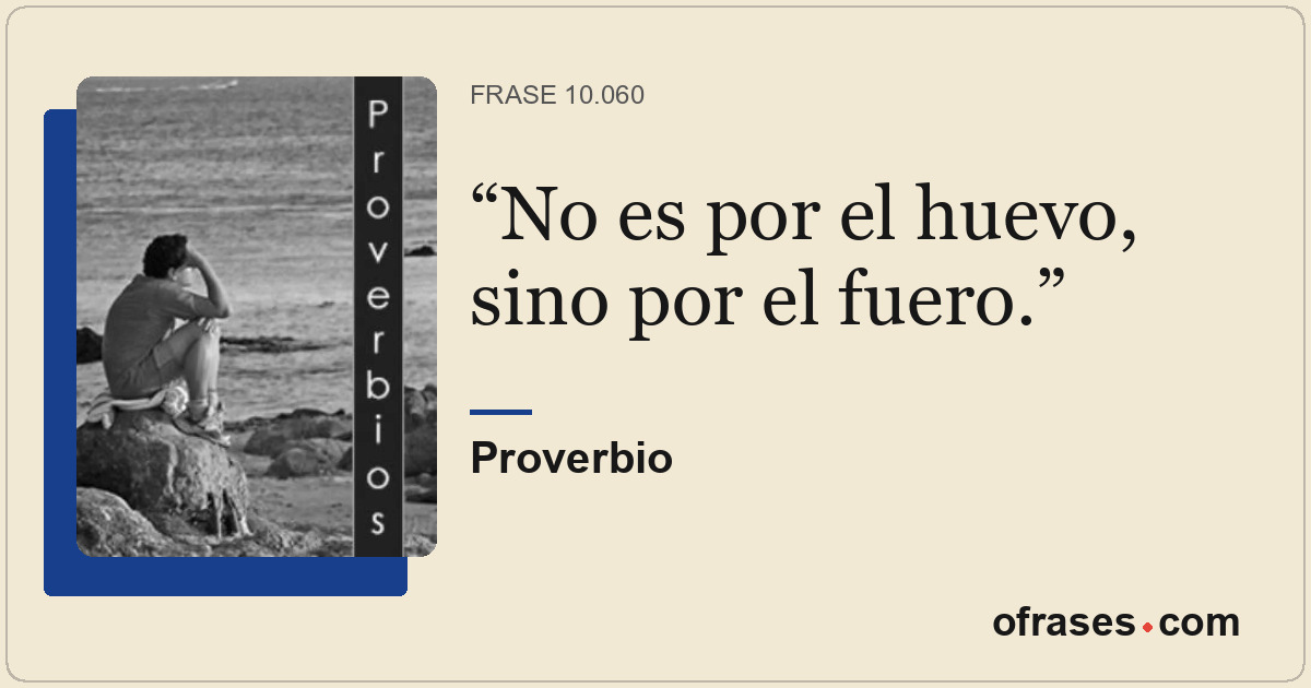 No es por el huevo, sino por el fuero.