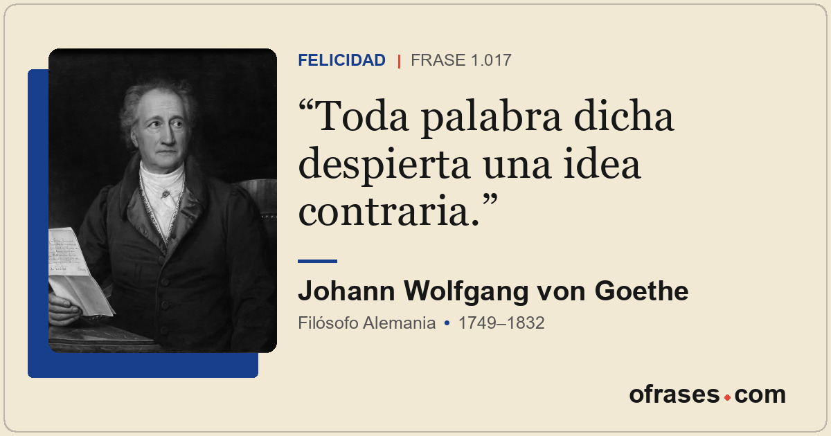 Toda palabra dicha despierta una idea contraria.