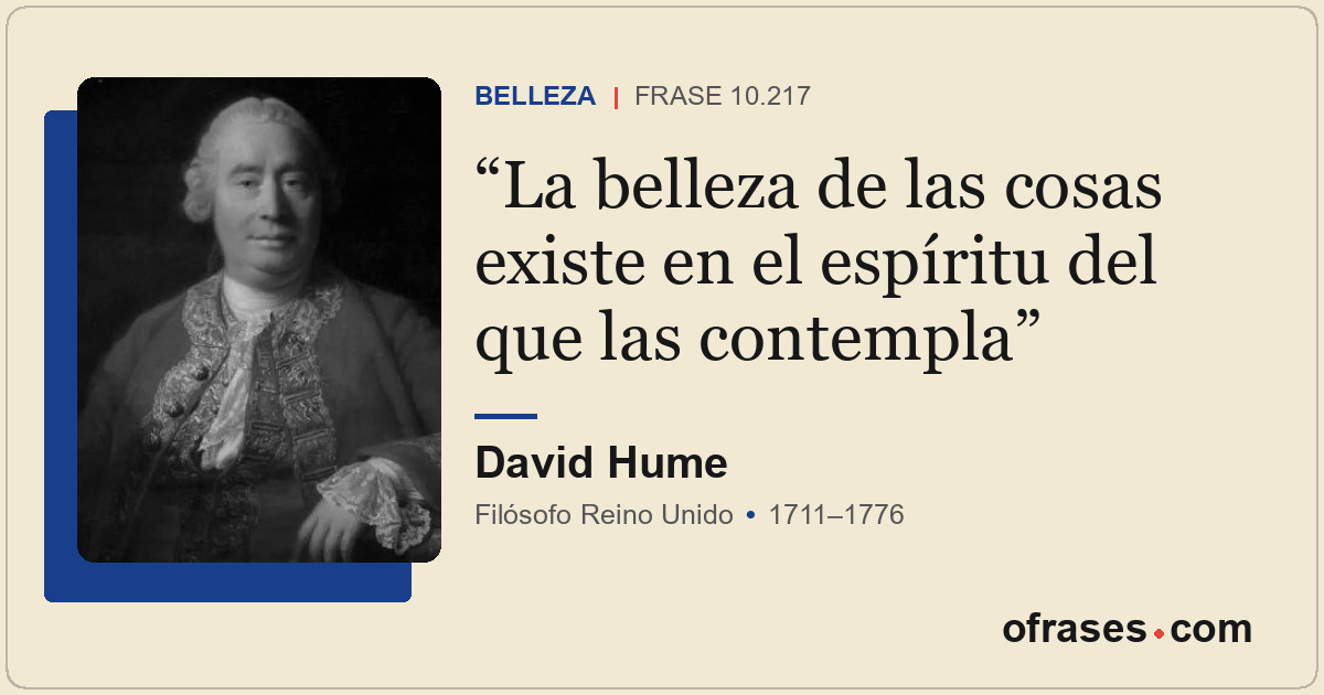 La belleza de las cosas existe en el espíritu del que las contempla