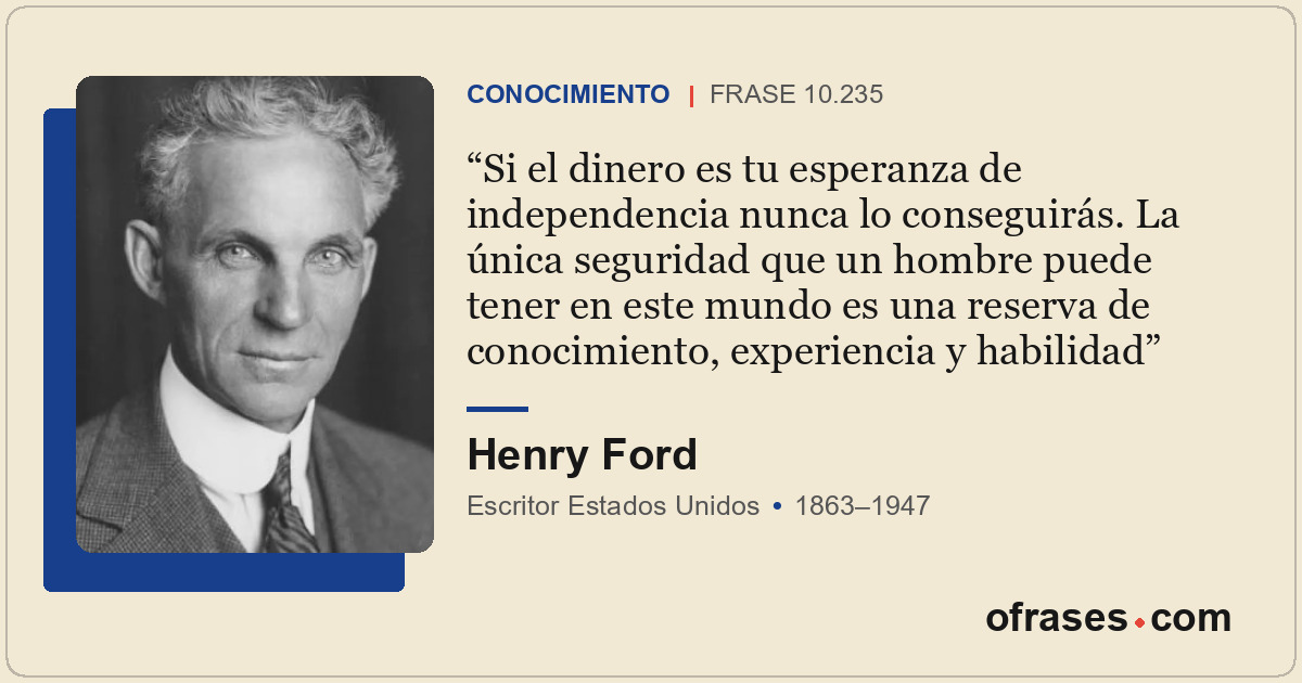 Si el dinero es tu esperanza de independencia nunca lo conseguirás. La única seg...