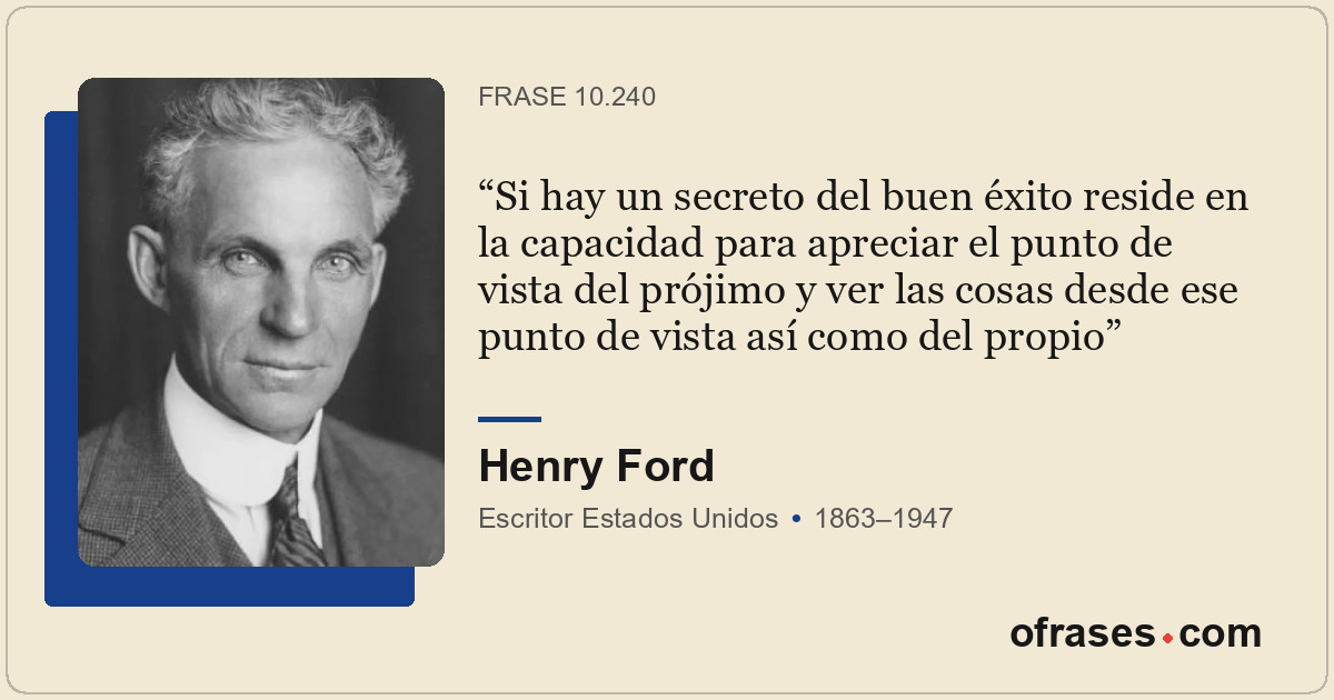 Si hay un secreto del buen éxito reside en la capacidad para apreciar el punto d...