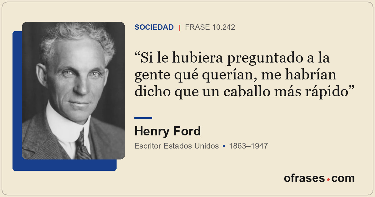 Si le hubiera preguntado a la gente qué querían, me habrían dicho que un caballo...