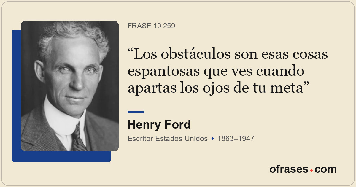 Los obstáculos son esas cosas espantosas que ves cuando apartas los ojos de tu m...