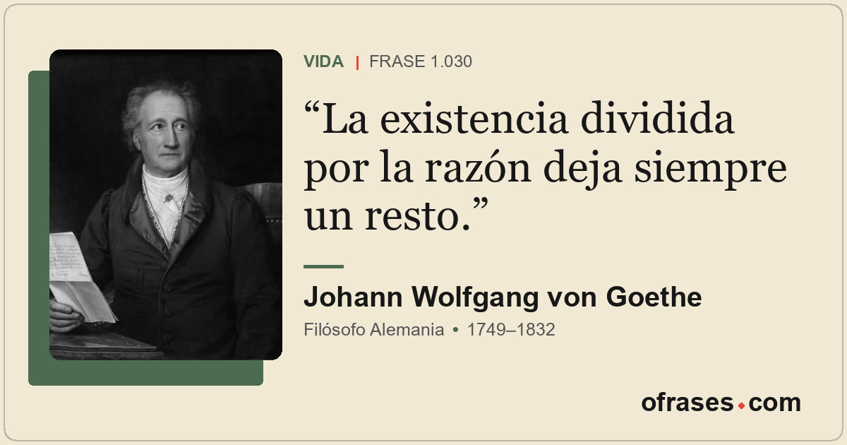 La existencia dividida por la razón deja siempre un resto.