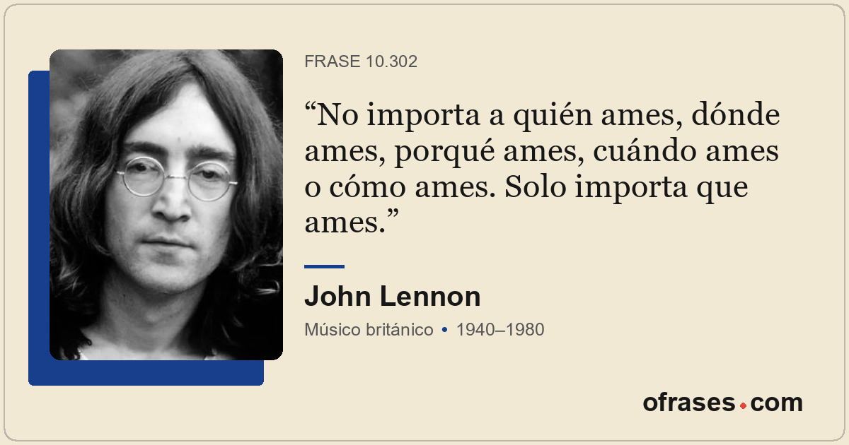 No importa a quién ames, dónde ames, porqué ames, cuándo ames o cómo ames. Solo...