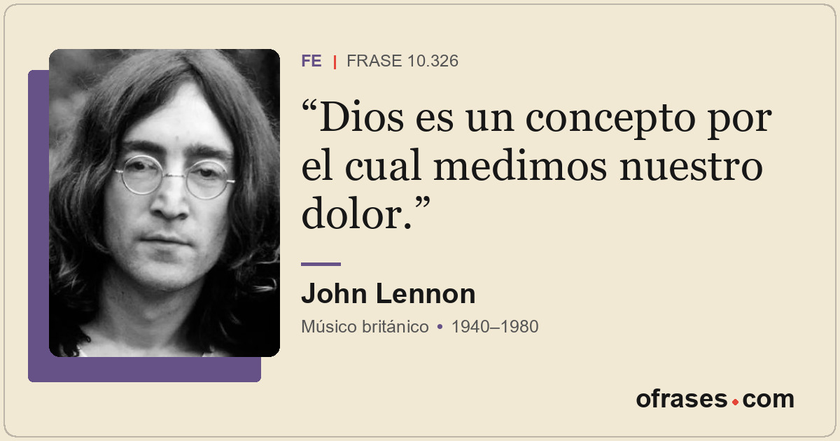Dios es un concepto por el cual medimos nuestro dolor.