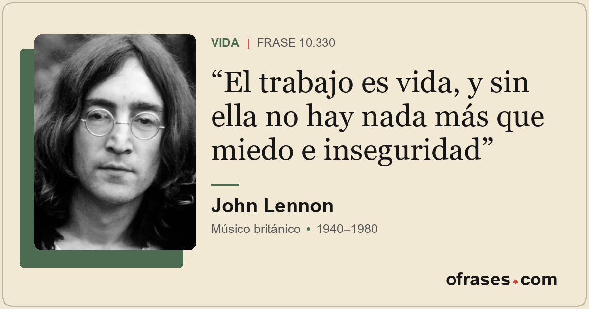 El trabajo es vida, y sin ella no hay nada más que miedo e inseguridad