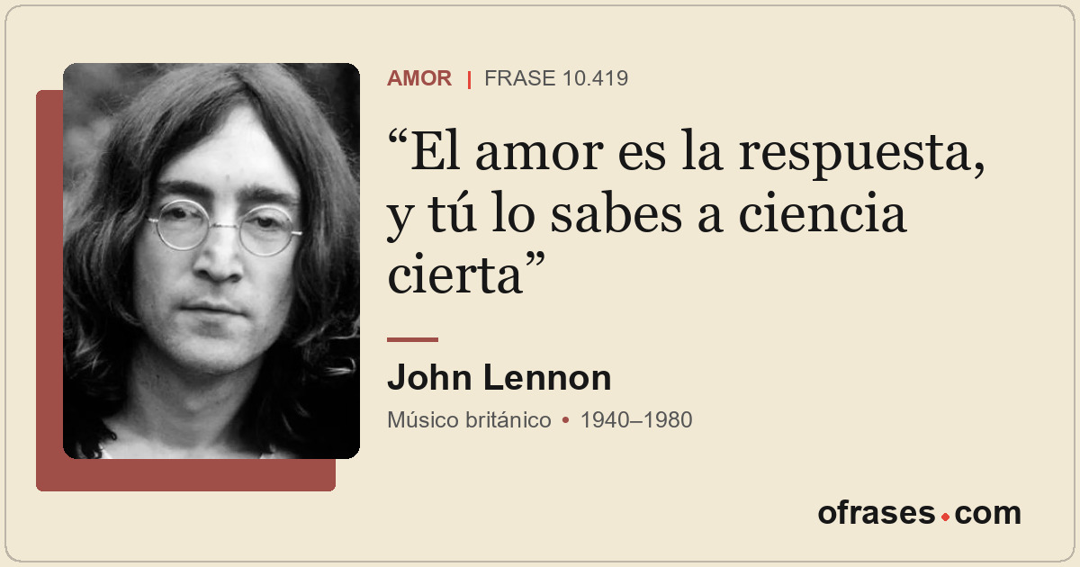 El amor es la respuesta, y tú lo sabes a ciencia cierta