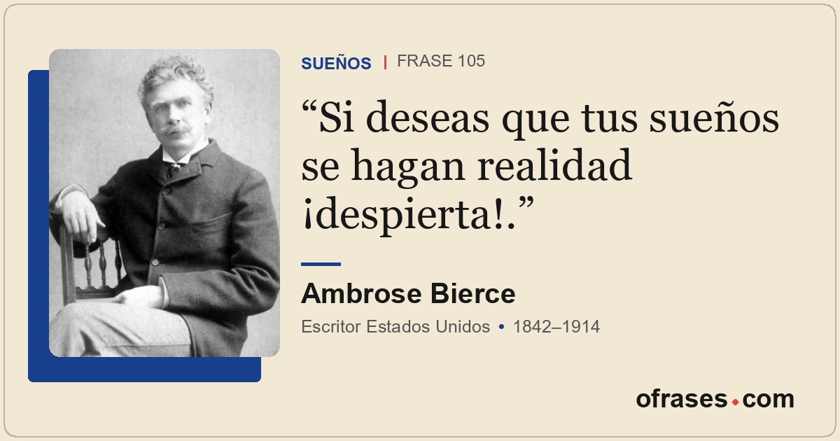 Si deseas que tus sueños se hagan realidad ¡despierta!.