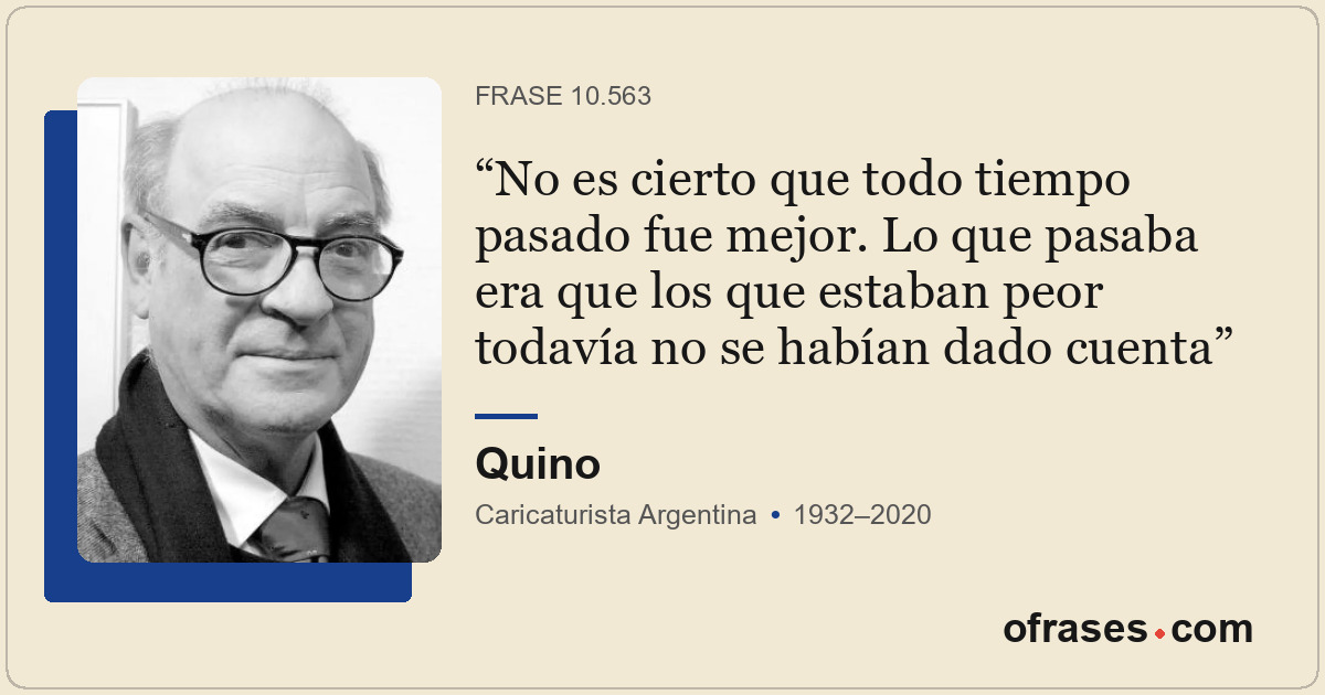 No es cierto que todo tiempo pasado fue mejor. Lo que pasaba era que los que est...