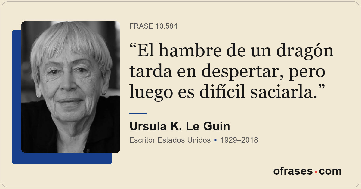 El hambre de un dragón tarda en despertar, pero luego es difícil saciarla.
