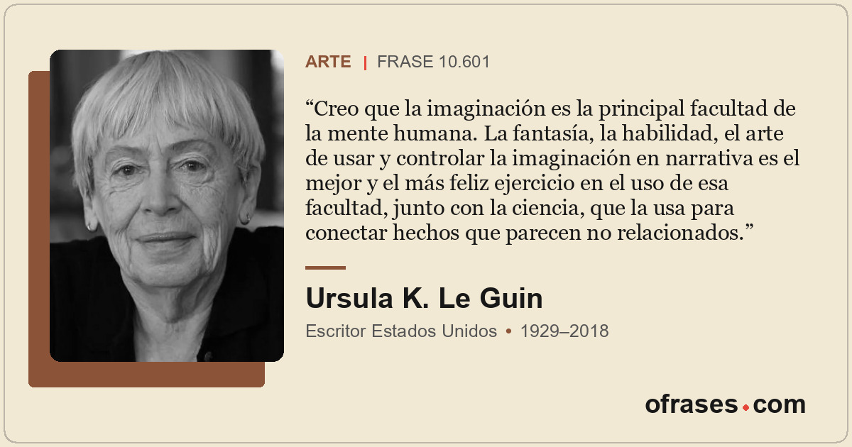 Creo que la imaginación es la principal facultad de la mente humana. La fantasía...