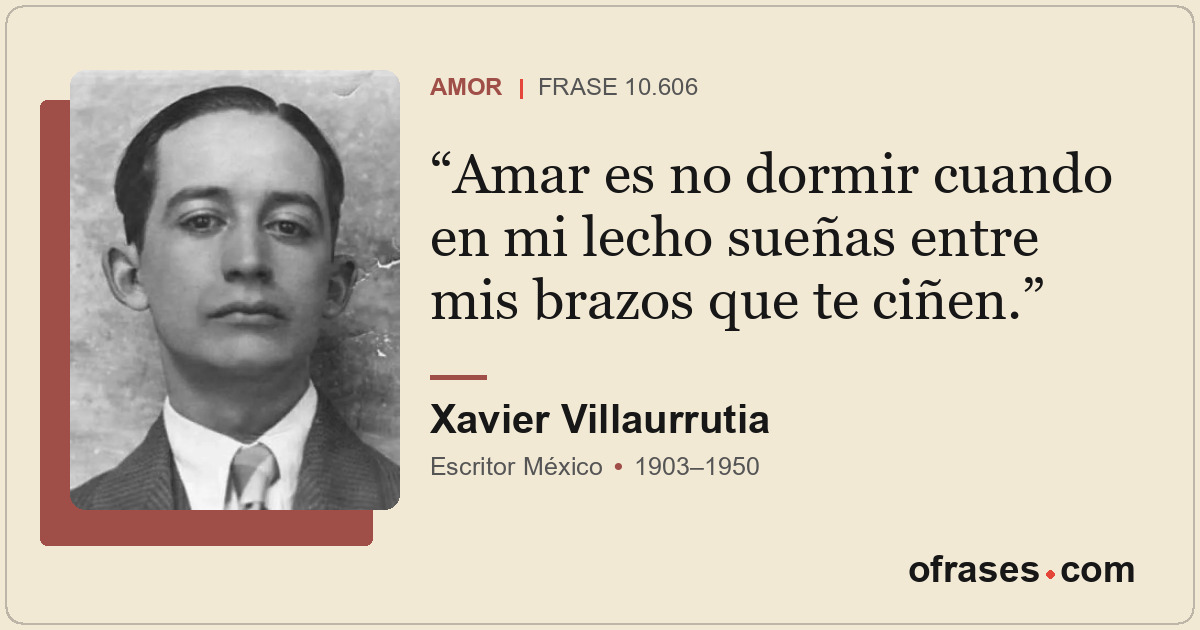 Amar es no dormir cuando en mi lecho sueñas entre mis brazos que te ciñen.