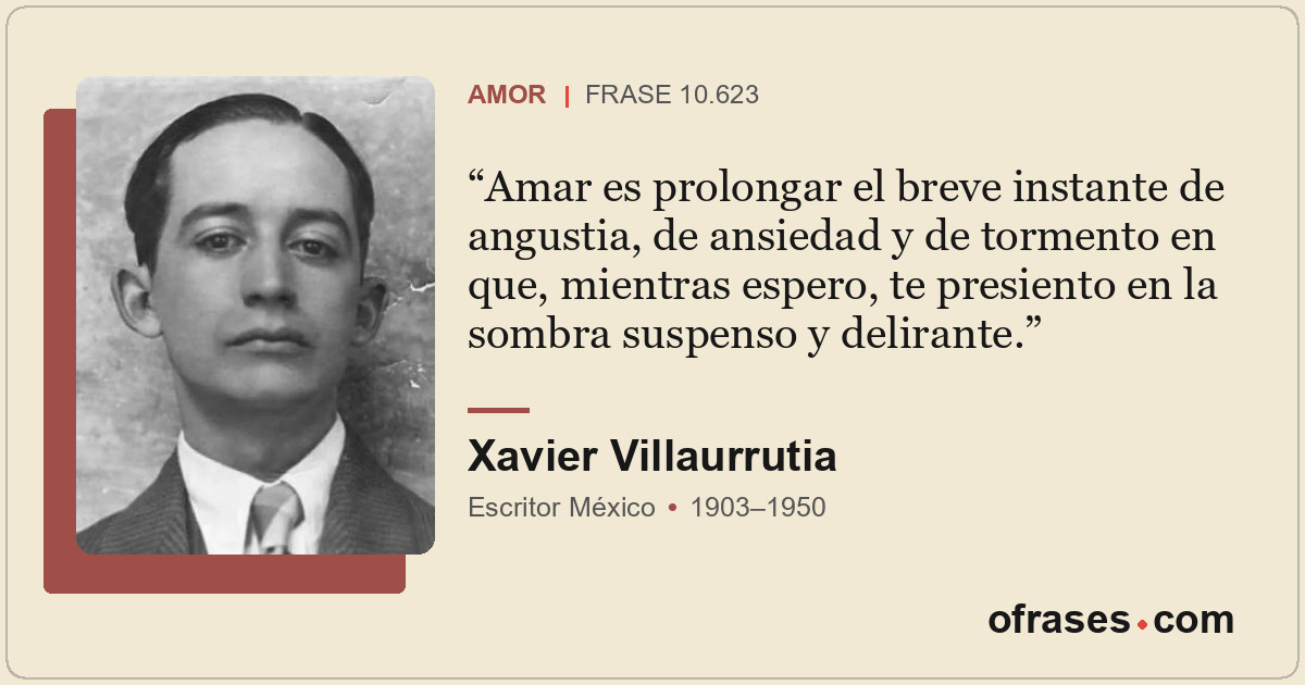 Amar es prolongar el breve instante de angustia, de ansiedad y de tormento en qu...