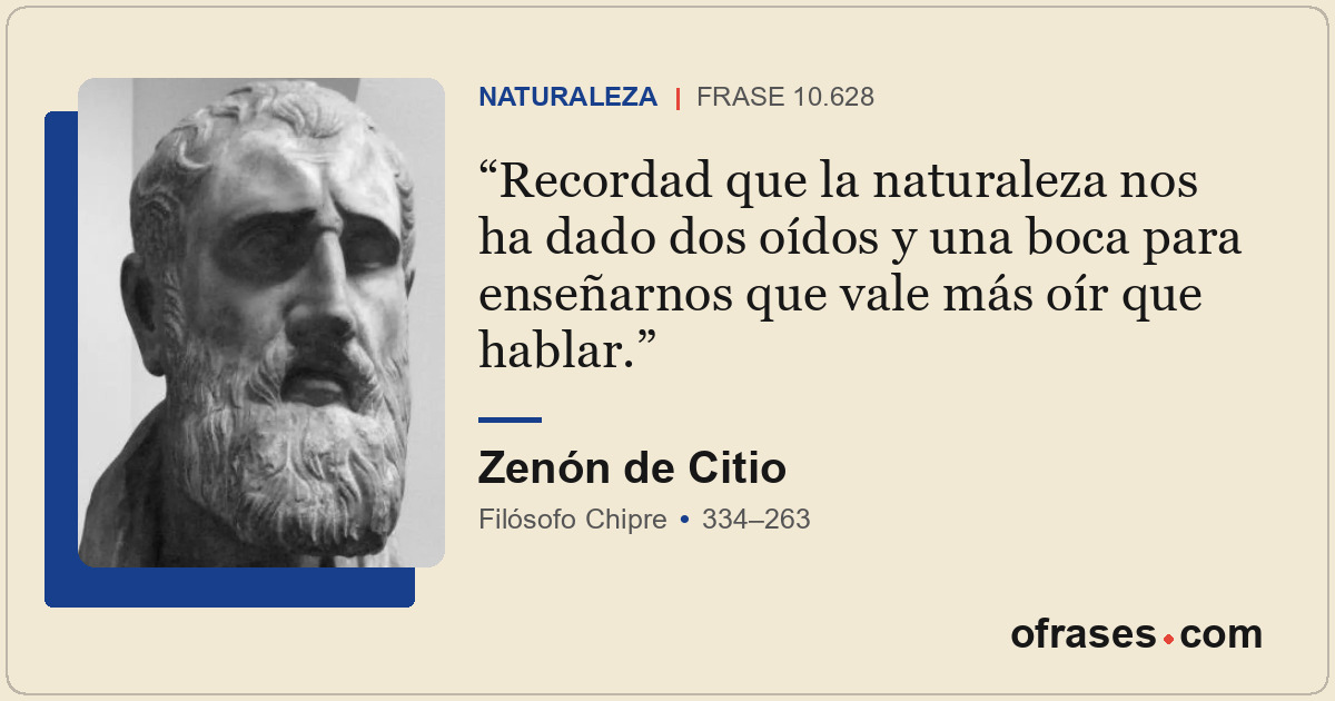 Recordad que la naturaleza nos ha dado dos oídos y una boca para enseñarnos que...