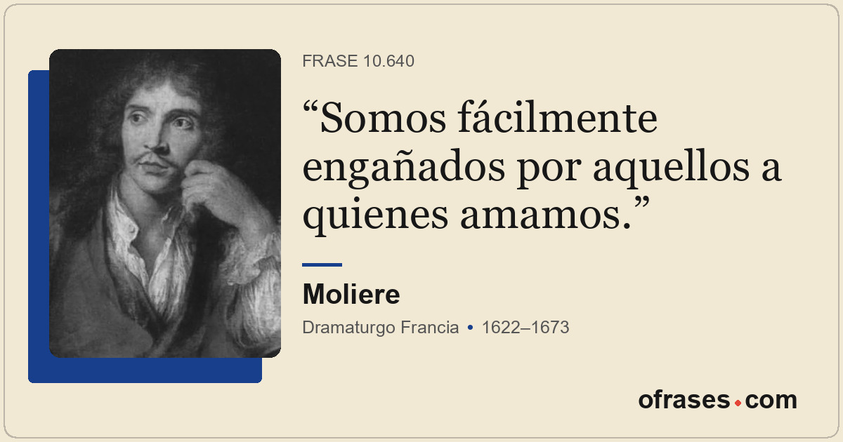 Somos fácilmente engañados por aquellos a quienes amamos.