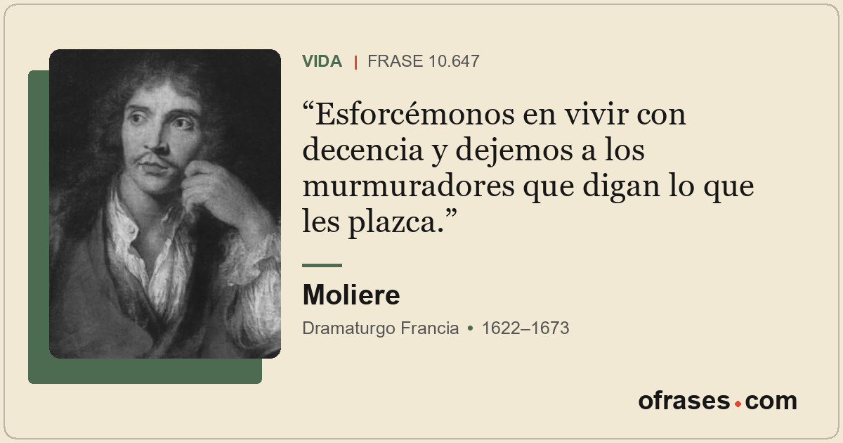 Esforcémonos en vivir con decencia y dejemos a los murmuradores que digan lo que...