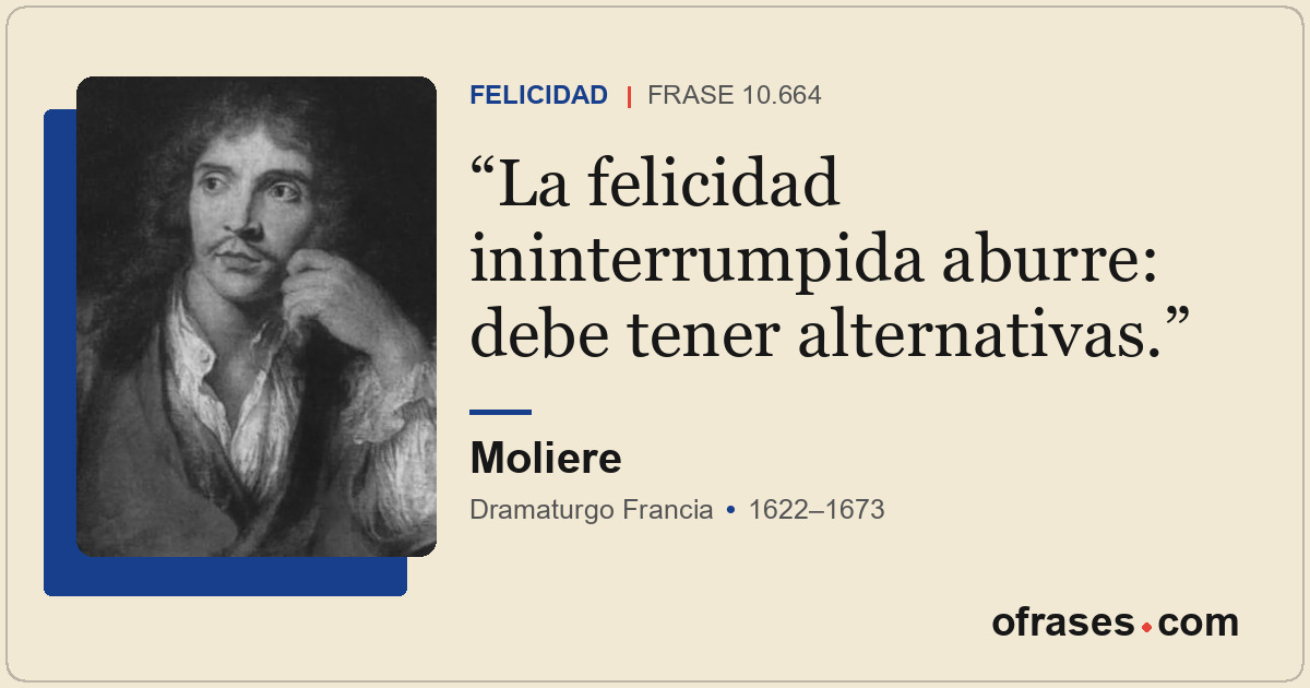 La felicidad ininterrumpida aburre: debe tener alternativas.