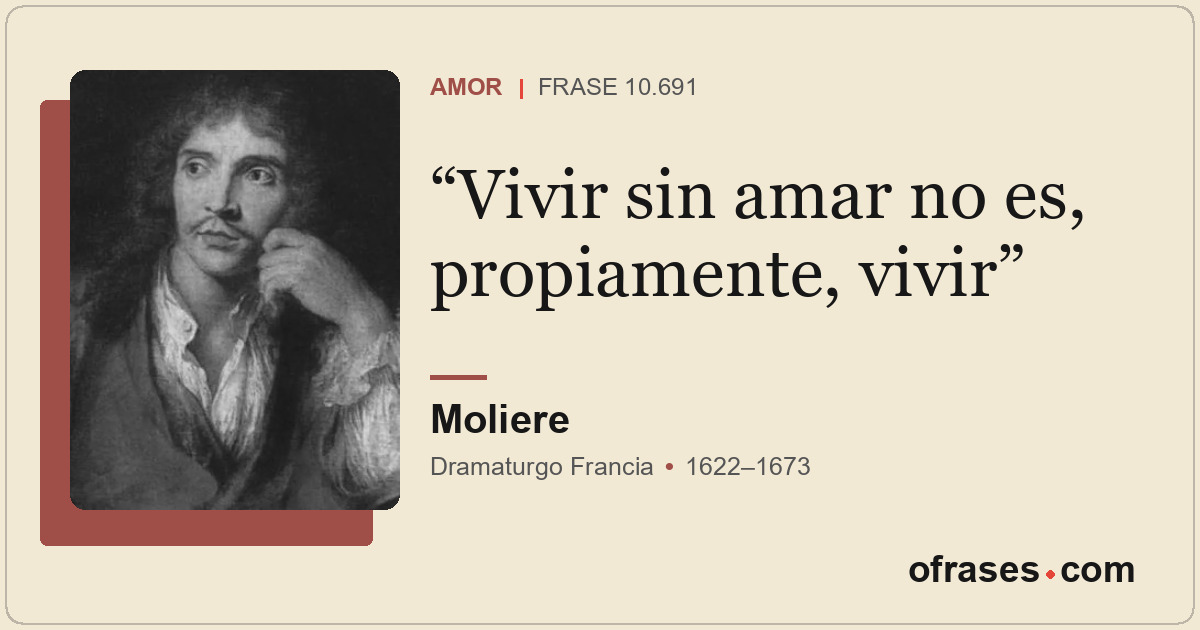 Vivir sin amar no es, propiamente, vivir