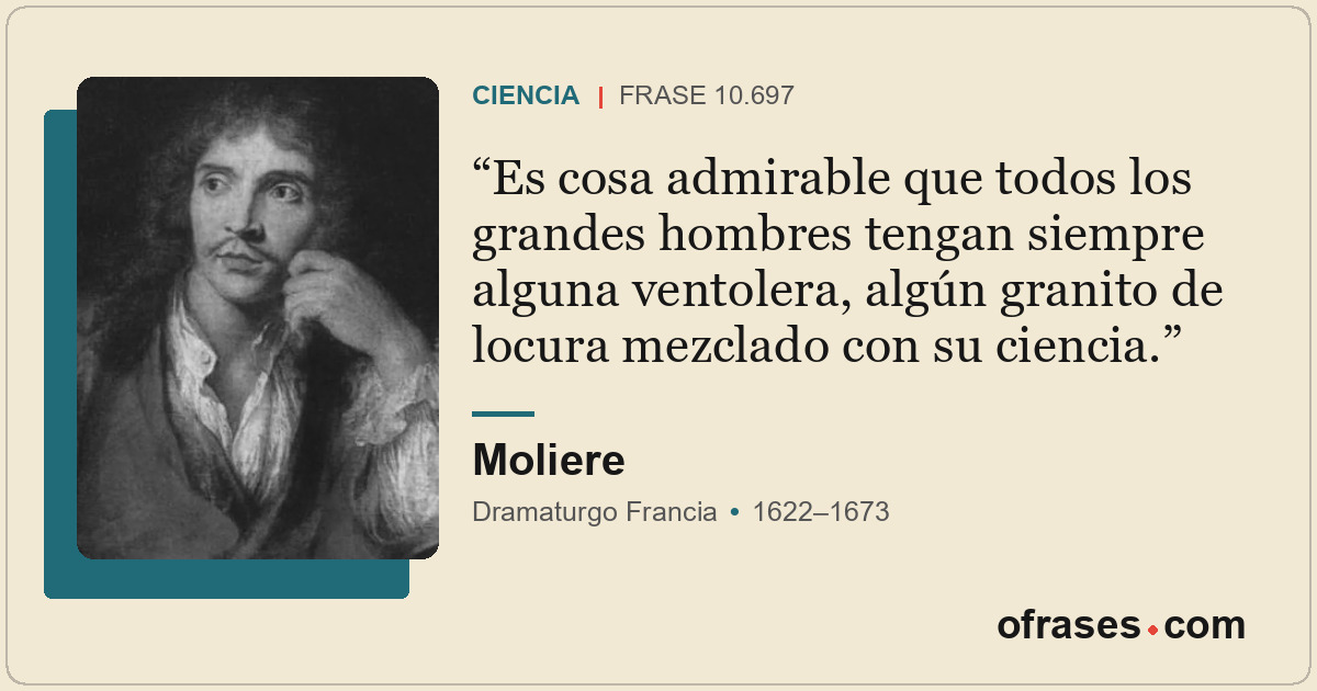 Es cosa admirable que todos los grandes hombres tengan siempre alguna ventolera,...