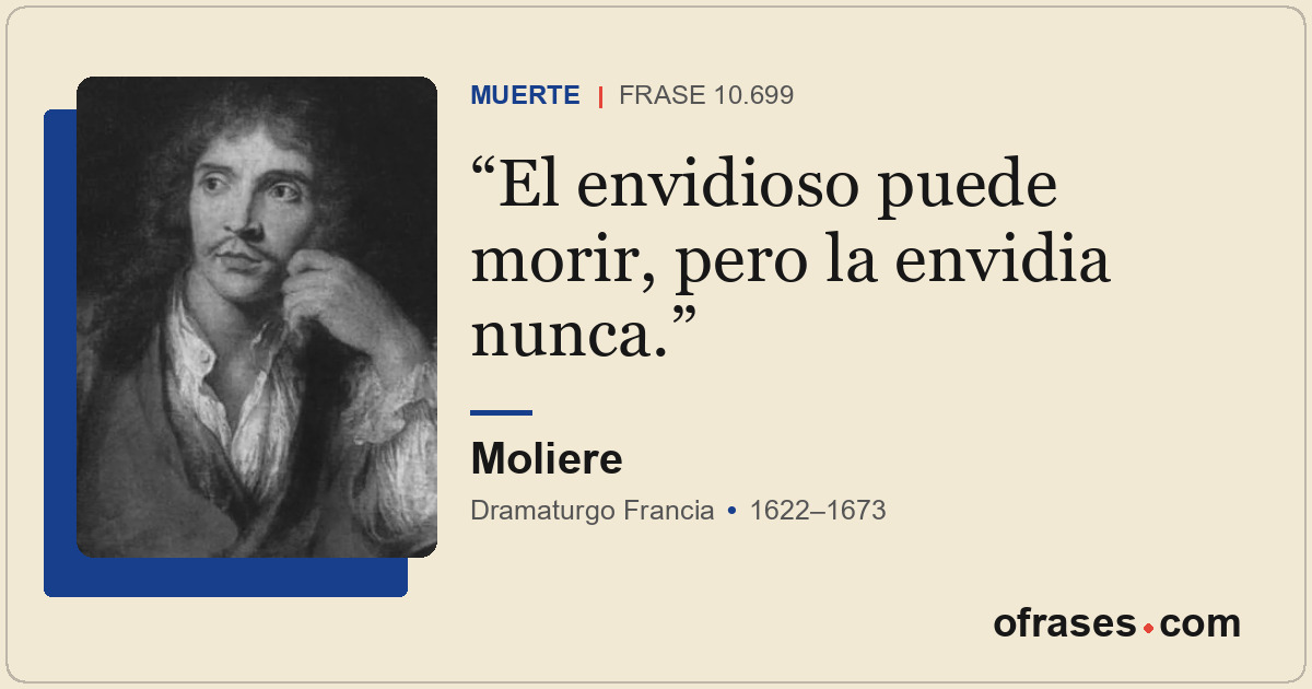 El envidioso puede morir, pero la envidia nunca.
