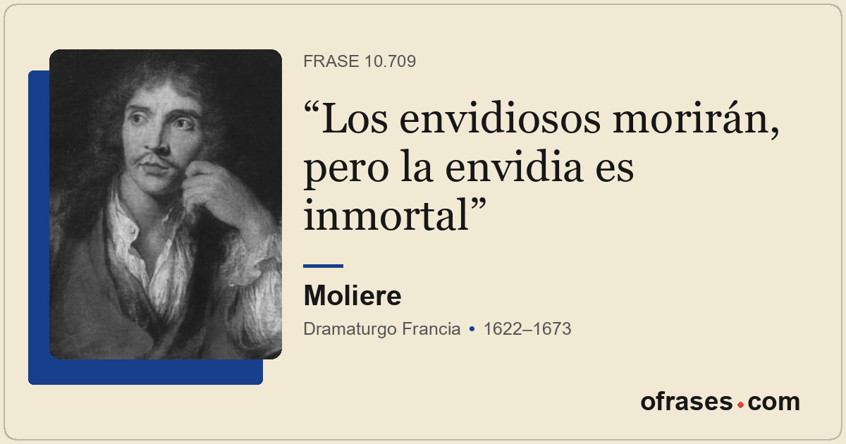 Los envidiosos morirán, pero la envidia es inmortal