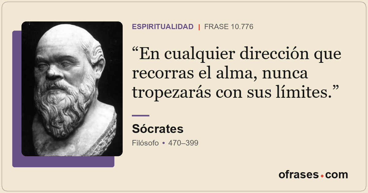 En cualquier dirección que recorras el alma, nunca tropezarás con sus límites.
