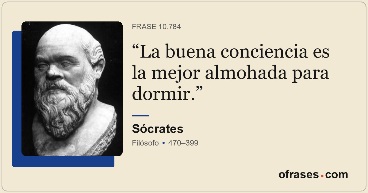 La buena conciencia es la mejor almohada para dormir.