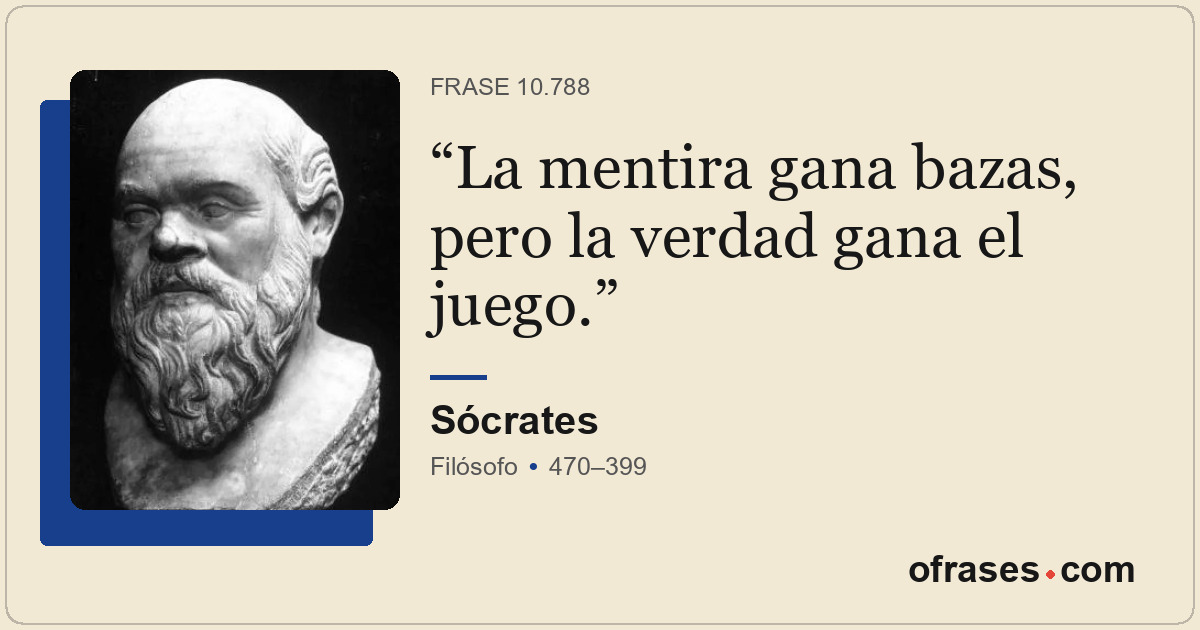 La mentira gana bazas, pero la verdad gana el juego.