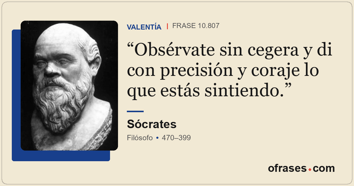 Obsérvate sin cegera y di con precisión y coraje lo que estás sintiendo.