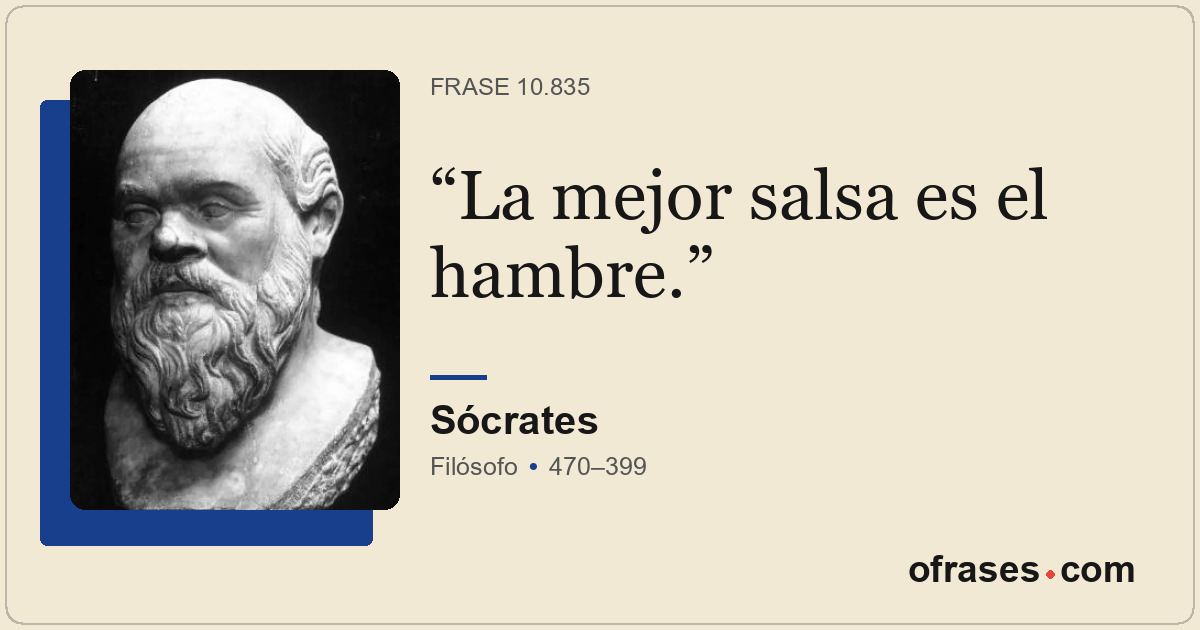 La mejor salsa es el hambre.
