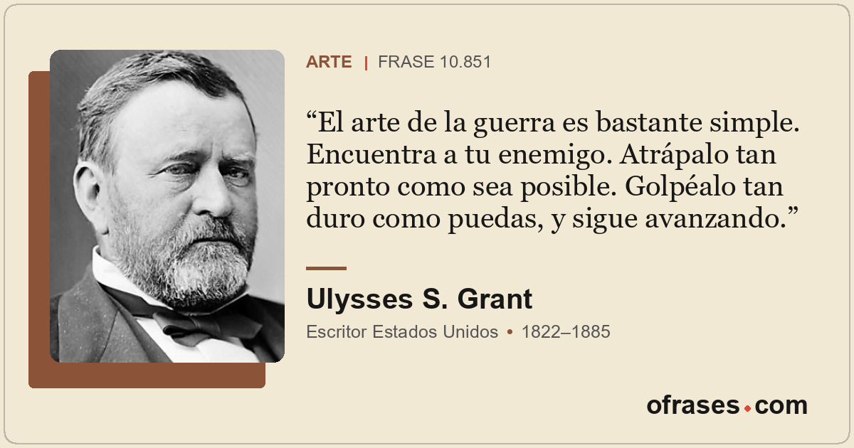 El arte de la guerra es bastante simple. Encuentra a tu enemigo. Atrápalo tan pr...