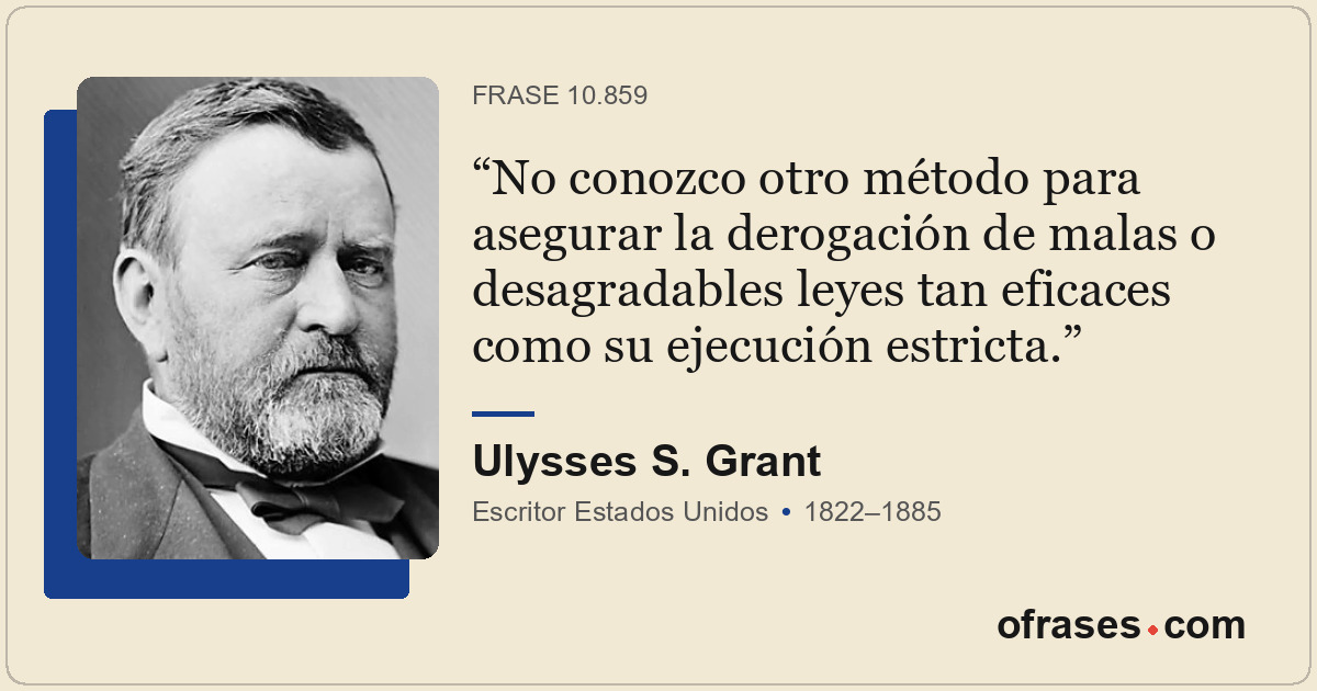 No conozco otro método para asegurar la derogación de malas o desagradables leye...