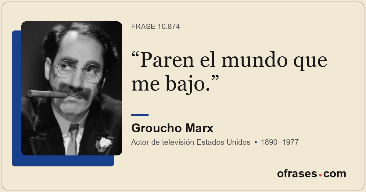 Paren el mundo que me bajo.