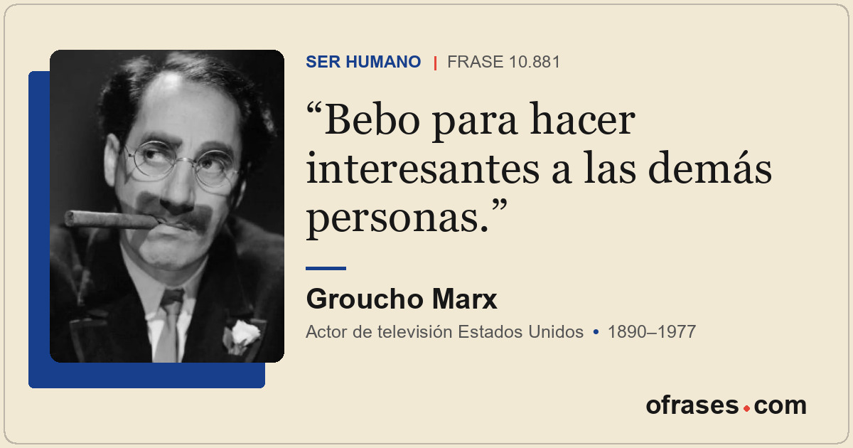 Bebo para hacer interesantes a las demás personas.