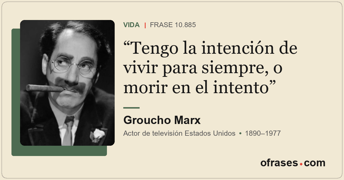 Tengo la intención de vivir para siempre, o morir en el intento