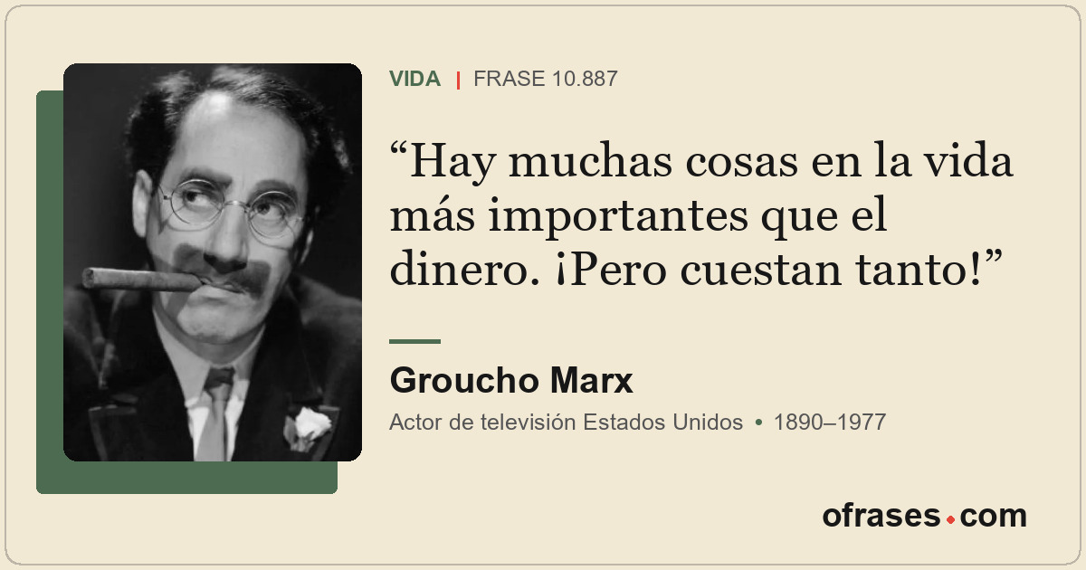 Hay muchas cosas en la vida más importantes que el dinero. ¡Pero cuestan tanto!
