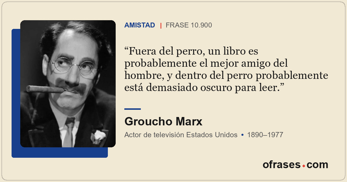 Fuera del perro, un libro es probablemente el mejor amigo del hombre, y dentro d...
