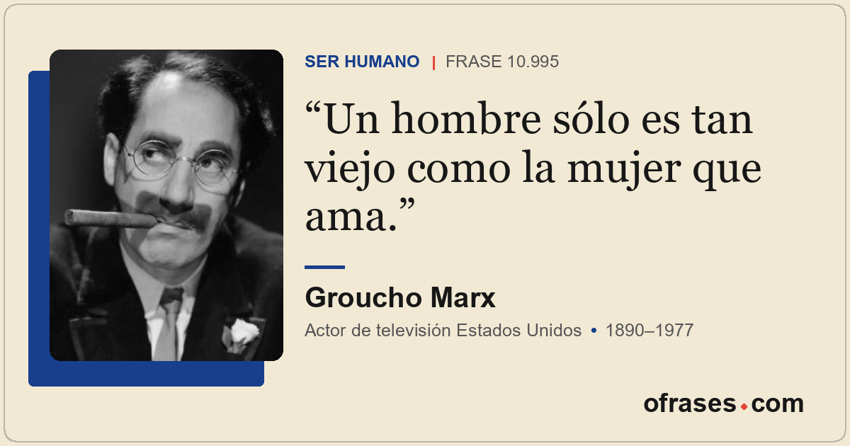 Un hombre sólo es tan viejo como la mujer que ama.