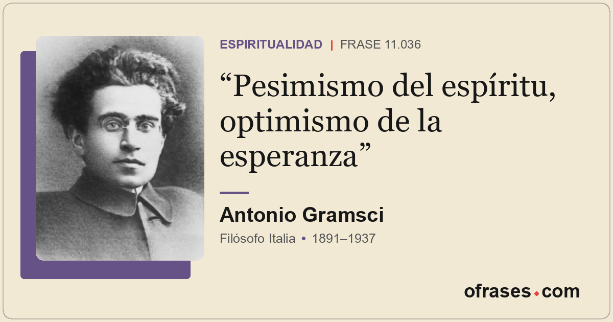 Pesimismo del espíritu, optimismo de la esperanza