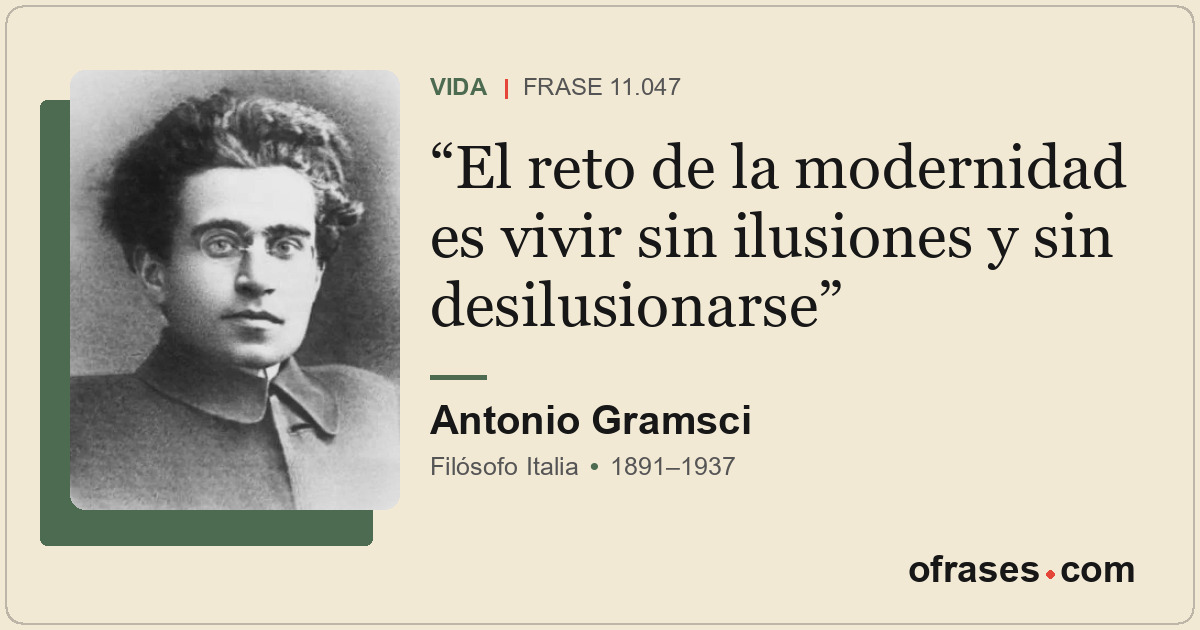 El reto de la modernidad es vivir sin ilusiones y sin desilusionarse