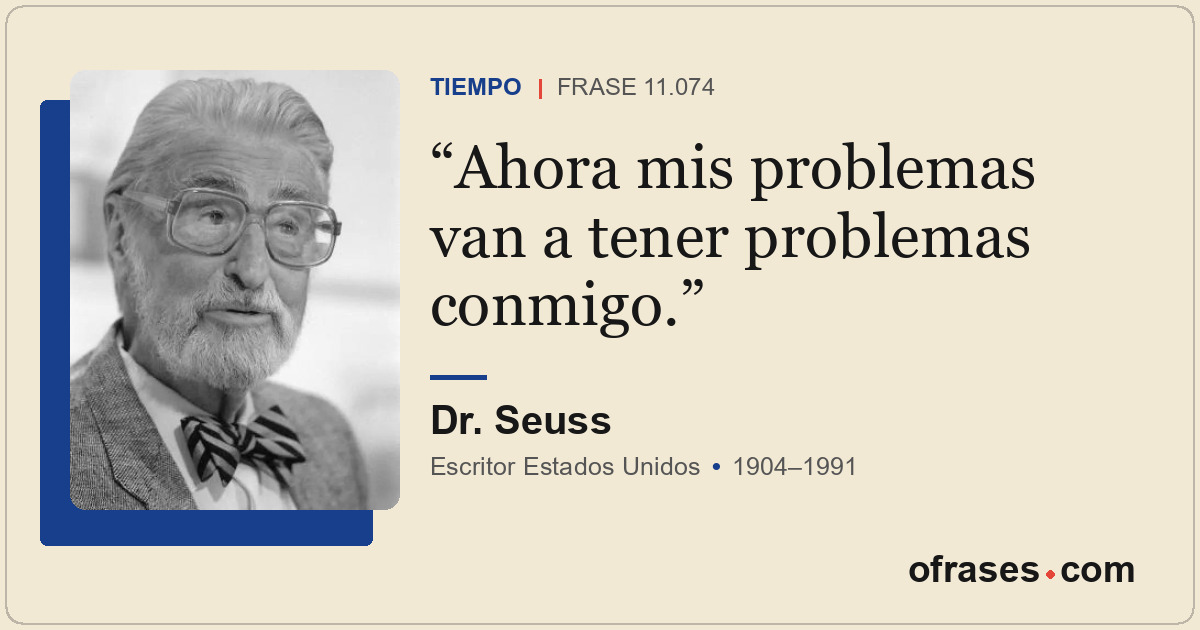 Ahora mis problemas van a tener problemas conmigo.