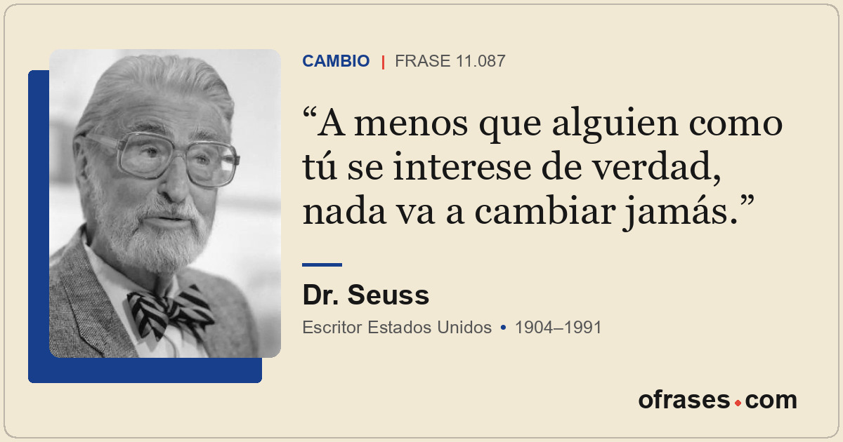 A menos que alguien como tú se interese de verdad, nada va a cambiar jamás.
