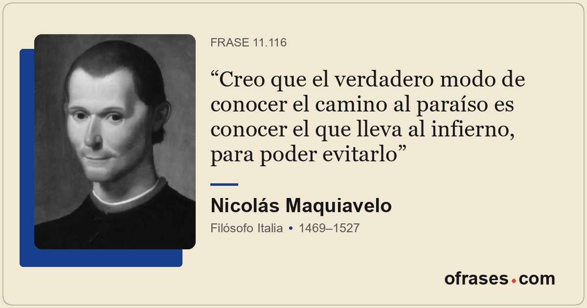 Creo que el verdadero modo de conocer el camino al paraíso es conocer el que lle...