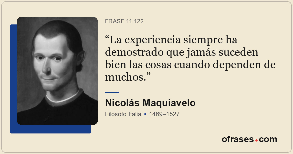 La experiencia siempre ha demostrado que jamás suceden bien las cosas cuando dep...