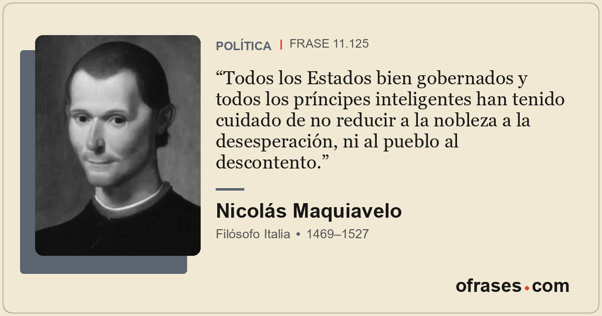 Todos los Estados bien gobernados y todos los príncipes inteligentes han tenido...