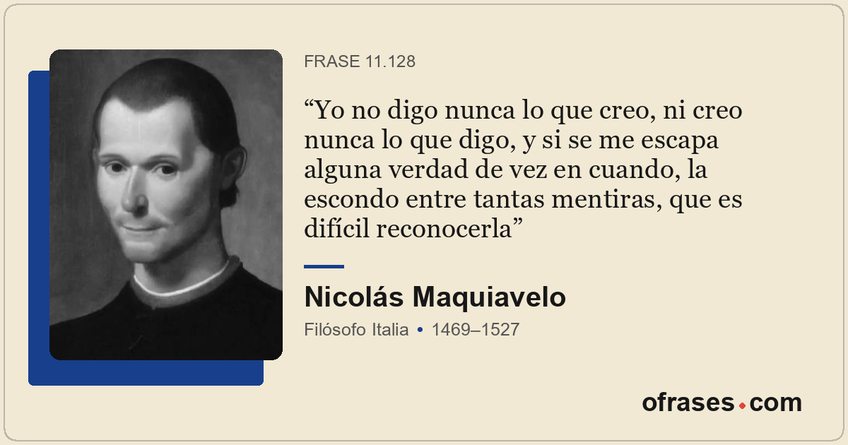 Yo no digo nunca lo que creo, ni creo nunca lo que digo, y si se me escapa algun...